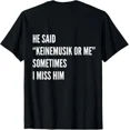 thumbnail image 1 of DOPASHIRT He Said Keinemusik Or Me Sometimes I Miss Him (On Back) T-Shirt Unisex S-5XL Hot Trending Shirt, Vintage Birthday Gift, 1 of 3