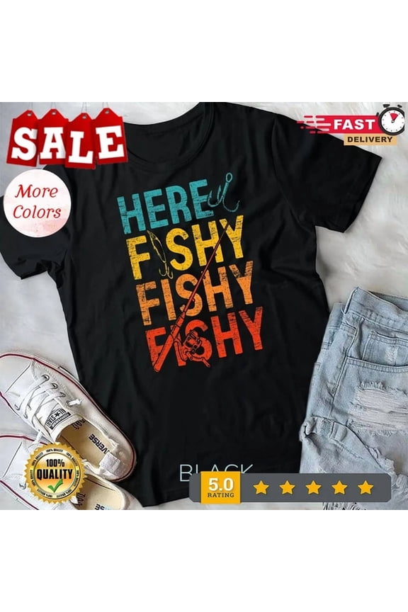 Here Fishy Fishy Fishy T-Shirt Unisex S-5XL Hot Trending Shirt, Vintage Birthday Gift
