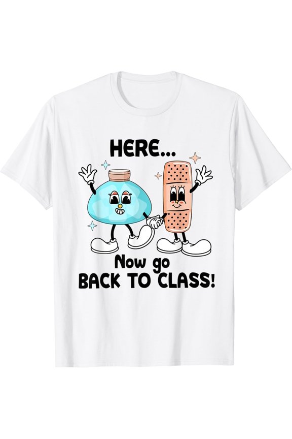 Here Now Go Back To Class School Nurse Medical Professional T-Shirt Unisex S-5XL Hot Trending Shirt, Vintage Birthday Gift