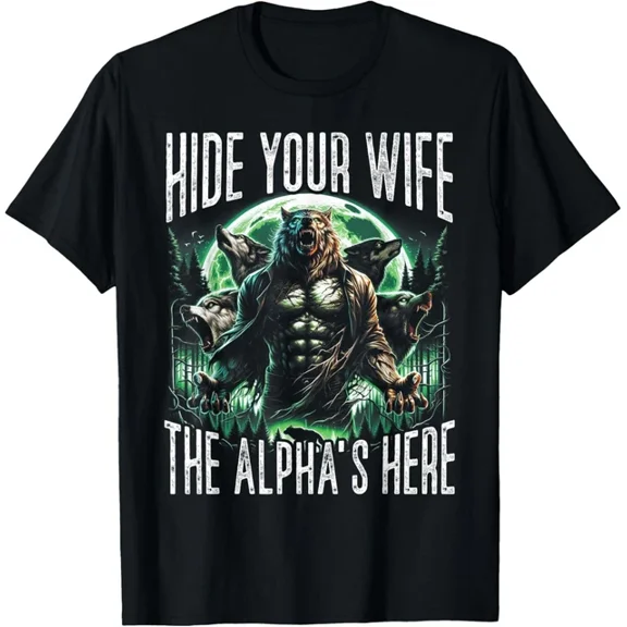 DOPASHIRT Hide Your Wife The Alpha Is Here Wolf Male Werwolf Men T-Shirt Unisex S-5XL Hot Trending Shirt, Vintage Birthday Gift