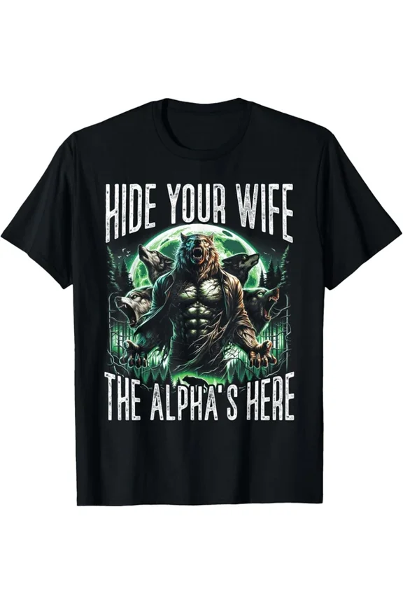 DOPASHIRT Hide Your Wife The Alpha Is Here Wolf Male Werwolf Men T-Shirt Unisex S-5XL Hot Trending Shirt, Vintage Birthday Gift