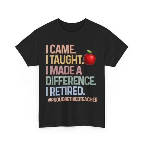 DOPASHIRT I Came I Taught I Made A Difference Proud Retired Teacher Retirement Shirt Unisex S-5XL Hot Trending Shirt, Vintage Birthday Gift