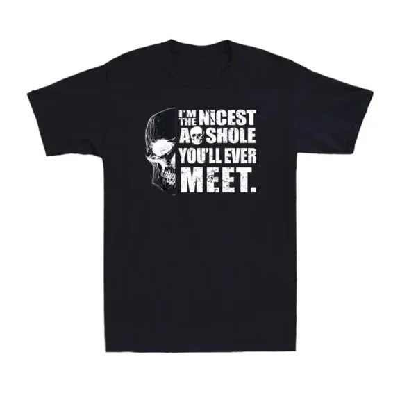 DOPASHIRT I'M The Nicest Assh0Le You'Ll Ever Meet Funny Skull Lover Tee Unisex S-5XL Hot Trending Shirt, Vintage Birthday Gift