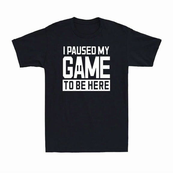 DOPASHIRT I Paused My Game To Be Here Funny Video Gamer Gift Men'S T-Shirt Unisex S-5XL Hot Trending Shirt, Vintage Birthday Gift