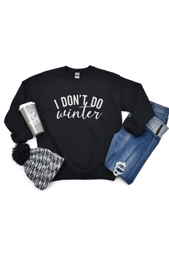 I Don'T Do Winter Sweatshirt, Funny Winter Sweatshirt, Winter Crewneck Pullover, Always Cold Sweatshirt, Women'S Winter Sweatshirt Trendy Sweatshirt, Birthday Gift