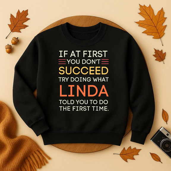 DOPASHIRT If At First You Don'T Succeed Try Doing What Linda Sweatshirt Trendy Sweatshirt, Birthday Gift