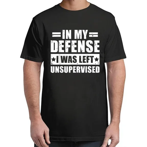 DOPASHIRT In My Defense I Was Left Unsupervised Funny Saying T-Shirt Unisex S-5XL Hot Trending Shirt, Vintage Birthday Gift