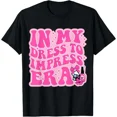 thumbnail image 1 of DOPASHIRT In My Dress To Impress Era Dress To Impress With My Baddies T-Shirt Unisex S-5XL Hot Trending Shirt, Vintage Birthday Gift, 1 of 3