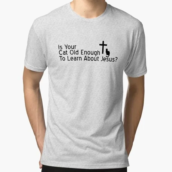 DOPASHIRT Is Your Cat Old Enough To Learn About Jesus? T-Shirt Unisex S-5XL Hot Trending Shirt, Vintage Birthday Gift