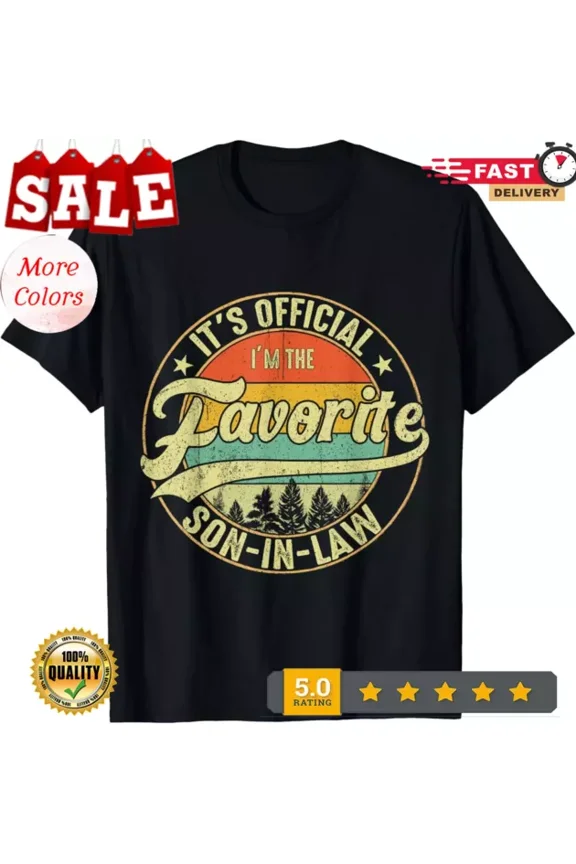 DOPASHIRT It'S Official I'M The Favorite Son In Law Tees Funny Vintage T-Shirt Unisex S-5XL Hot Trending Shirt, Vintage Birthday Gift