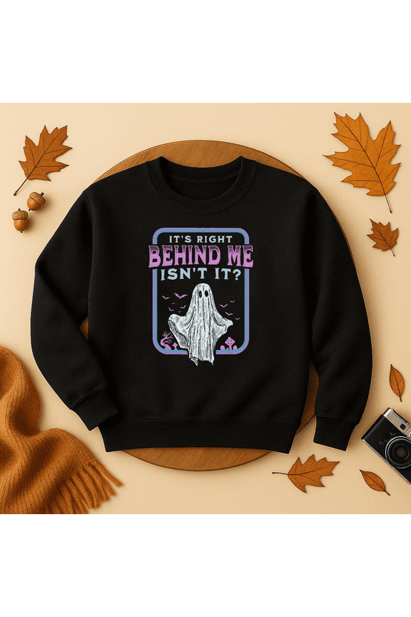 It'S Right Behind Me Isn T It Paranormal Ghost Hunting Retro Gift Sweatshirt Trendy Sweatshirt, Birthday Gift