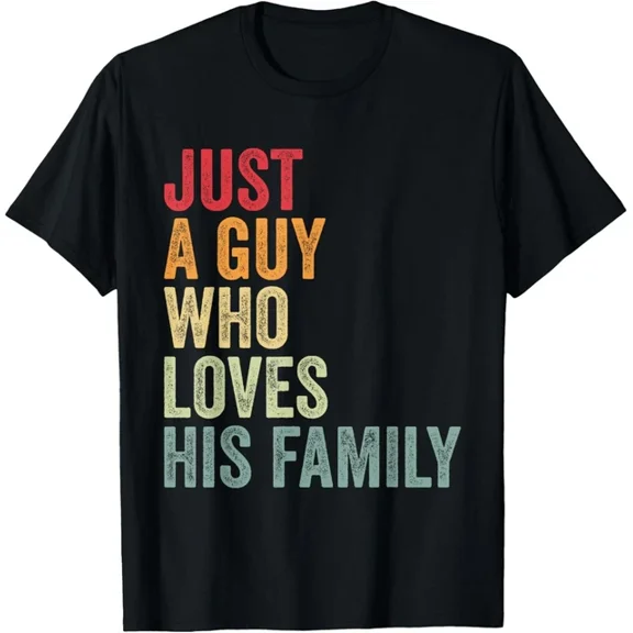 DOPASHIRT Just A Guy Who Loves His Family Men'S Family Love T-Shirt Unisex S-5XL Hot Trending Shirt, Vintage Birthday Gift