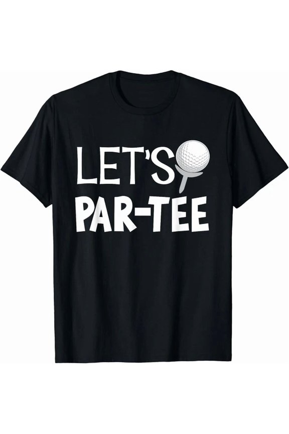 DOPASHIRT Let'S Par Tee Funny Golf Pun Golfing Quote Party Golf T-Shirt Unisex S-5XL Hot Trending Shirt, Vintage Birthday Gift
