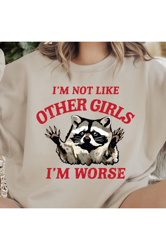 I'M Not Like Other I'M Worse Sweatshirt, Sweatshirt, Sweater, Funny Women Sweatshirt, Animal Sweater, Weird Sweatshirt Trendy Sweatshirt, Birthday Gift