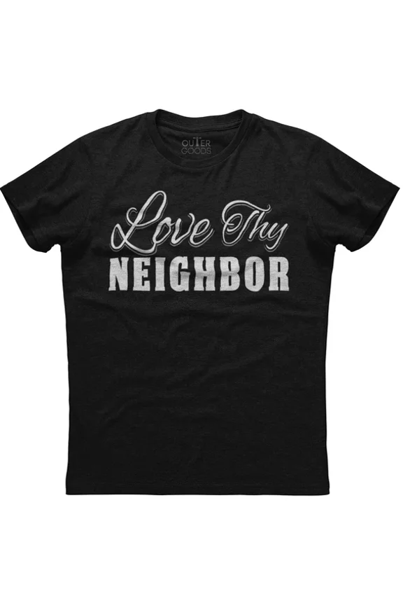 DOPASHIRT Love Thy Neighbor Short Sleeve Cool & Classy T-Shirt Unisex S-5XL Hot Trending Shirt, Vintage Birthday Gift