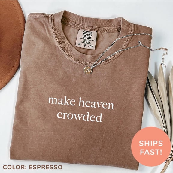 DOPASHIRT Make Heaven Crowded Shirt, Inspirational Shirt, Christian Shirt, Religious Mom Shirt, Christian Apparel Gift, Shirt For Women Unisex S-5XL Hot Trending Shirt, Vintage Birthday Gift