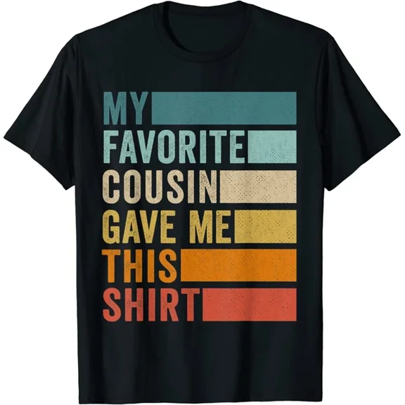 DOPASHIRT My Favorite Cousin Gave Me This T-Shirt Funny Tee Gift Birthday Unisex S-5XL Hot Trending Shirt, Vintage Birthday Gift