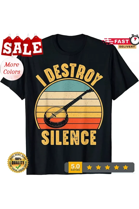 DOPASHIRT New! I Destroy Silence Banjo Funny Musical Instrument Gift T-Shirt Unisex S-5XL Hot Trending Shirt, Vintage Birthday Gift
