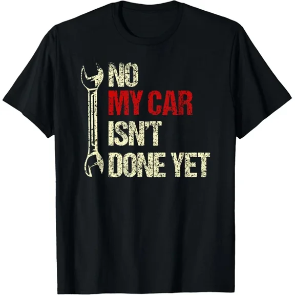 DOPASHIRT No My Car Isn'T Done Yet Tools Mechanic Garage Hobby T-Shirt Unisex S-5XL Hot Trending Shirt, Vintage Birthday Gift