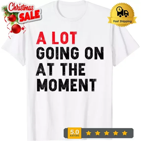 DOPASHIRT Not A Lot Going On At The Moment Shirt Unisex S-5XL Hot Trending Shirt, Vintage Birthday Gift