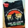 thumbnail image 1 of DOPASHIRT Not All Wander Are Lost They Are Looking For Some Golf Balls Bigfoot Tshirt Men Unisex S-5XL Hot Trending Shirt, Vintage Birthday Gift, 1 of 3