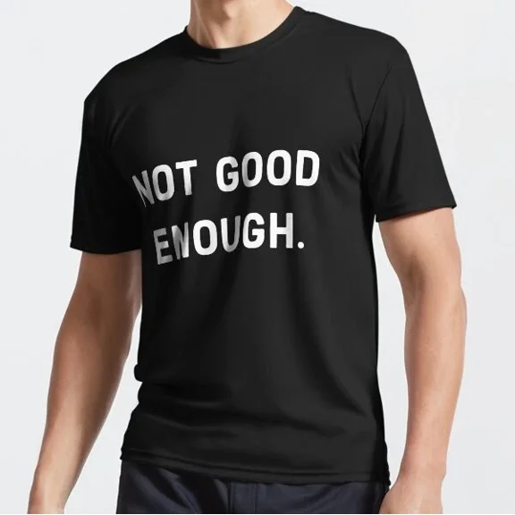 DOPASHIRT Not Good Enough Funny T-Shirt Unisex S-5XL Hot Trending Shirt, Vintage Birthday Gift