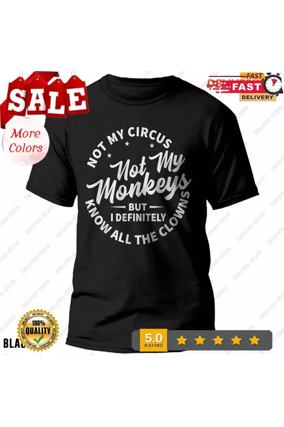 DOPASHIRT Not My Circus Not My Monkeys Funny Clowns Gift T-Shirt For Men And Women Unisex S-5XL Hot Trending Shirt, Vintage Birthday Gift