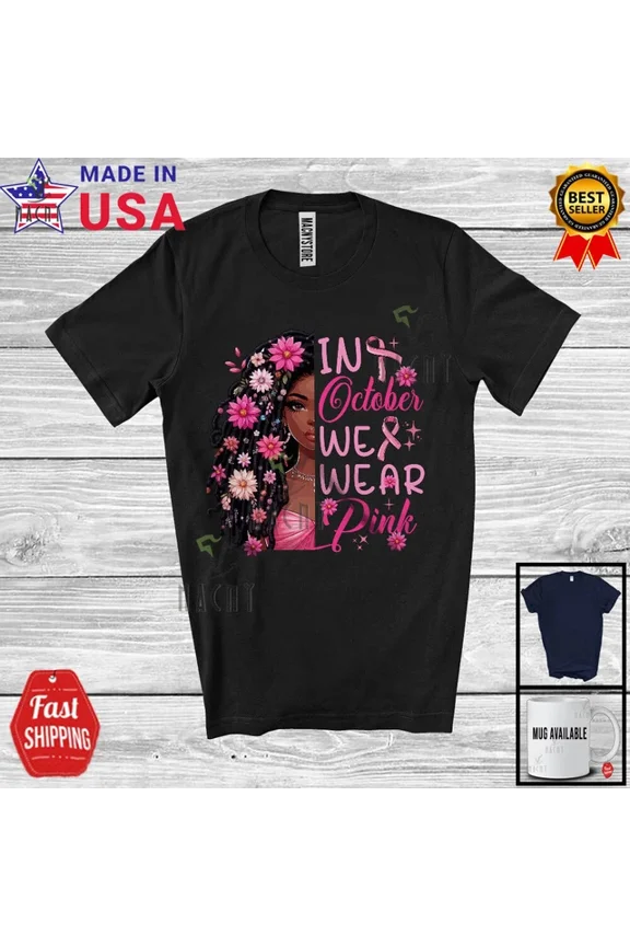 DOPASHIRT October We Wear Pink, Cute Breast Cancer Flowers African Women, Black Afro Shirt Unisex S-5XL Hot Trending Shirt, Vintage Birthday Gift