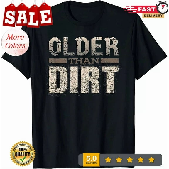 DOPASHIRT Older Than Dirt - Funny Old Age T-Shirt - Made I Unisex S-5XL Hot Trending Shirt, Vintage Birthday Gift