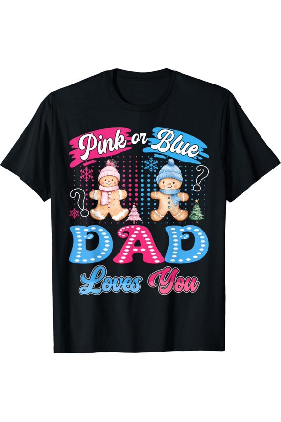 Pink Or Blue Dad Loves You Gingerbread Noel T-Shirt Unisex S-5XL Hot Trending Shirt, Vintage Birthday Gift