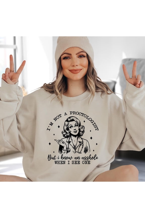 I'M Not A Proctologist Sweatshirt, Funny Woman Sweatshirt, Ing Sweatshirt, Sayings, Gift, Sarcasm Sweater, Funny Gift Trendy Sweatshirt, Birthday Gift