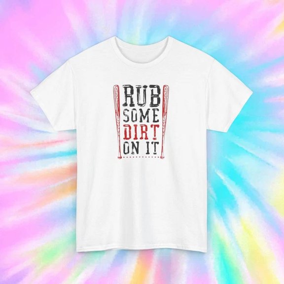 DOPASHIRT Rub Some Dirt On It Shirt Funny Baseball Sports Lover Motivational Graphic Tee Unisex S-5XL Hot Trending Shirt, Vintage Birthday Gift