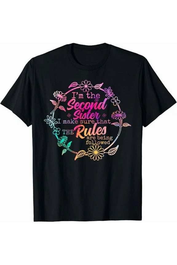 Rules Are Followed The Second Of 4-5-6 Sisters Sibling T-Shirt Unisex S-5XL Hot Trending Shirt, Vintage Birthday Gift