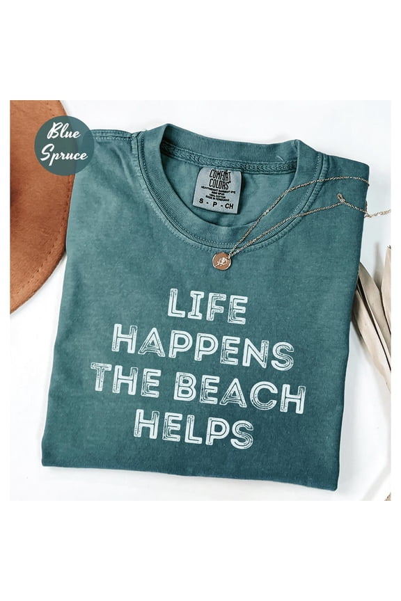 DOPASHIRT Shirt Life Happens The Beach Helps, Coastal Shirt For Women, Cute Summer Tee, Beach Therapy Shirt, Ocean Vibes Vacation Gift Unisex S-5XL Hot Trending Shirt