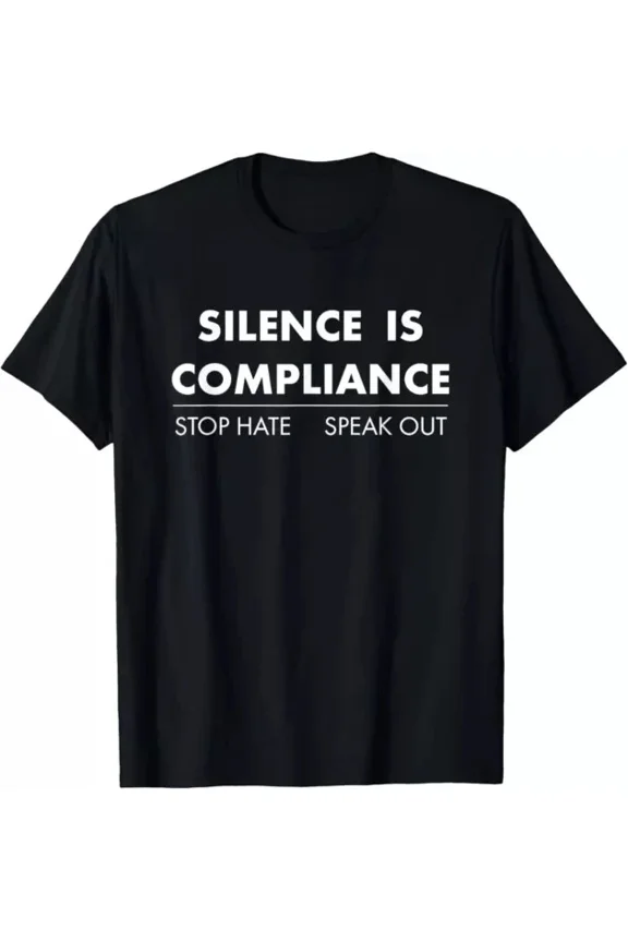 Silence Is Compliance Stop Hate Speak Shirt Unisex S-5XL Hot Trending Shirt, Vintage Birthday Gift