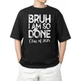 thumbnail image 1 of DOPASHIRT So Done Class Of 2025 Last Day Of School Graduate T-Shirt Unisex S-5XL Hot Trending Shirt, Vintage Birthday Gift, 1 of 3