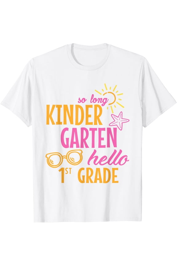 So Long Kindergarten Hello 1St Grade Teacher T-Shirt Unisex S-5XL Hot Trending Shirt, Vintage Birthday Gift