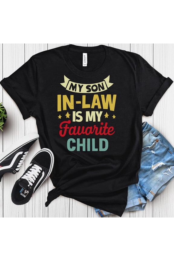 My Son In Law Is My Favorite Child Shirt, Funny Family Shirt, Funny Son Shirt, Gift For Mother In Law, Favorite Son In Law Shirt Unisex S-5XL Hot Trending Shirt, Vintage Birthday Gift