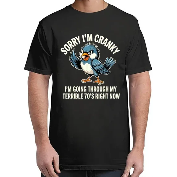 DOPASHIRT Sorry I Am Cranky I'M Going Through My Terrible 70'S Right T-Shirt Unisex S-5XL Hot Trending Shirt, Vintage Birthday Gift