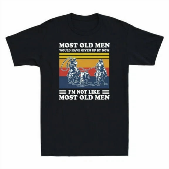 DOPASHIRT Team Roping Most Old Men Would Have Up By Now Vintage Men'S T-Shirt Unisex S-5XL Hot Trending Shirt, Vintage Birthday Gift