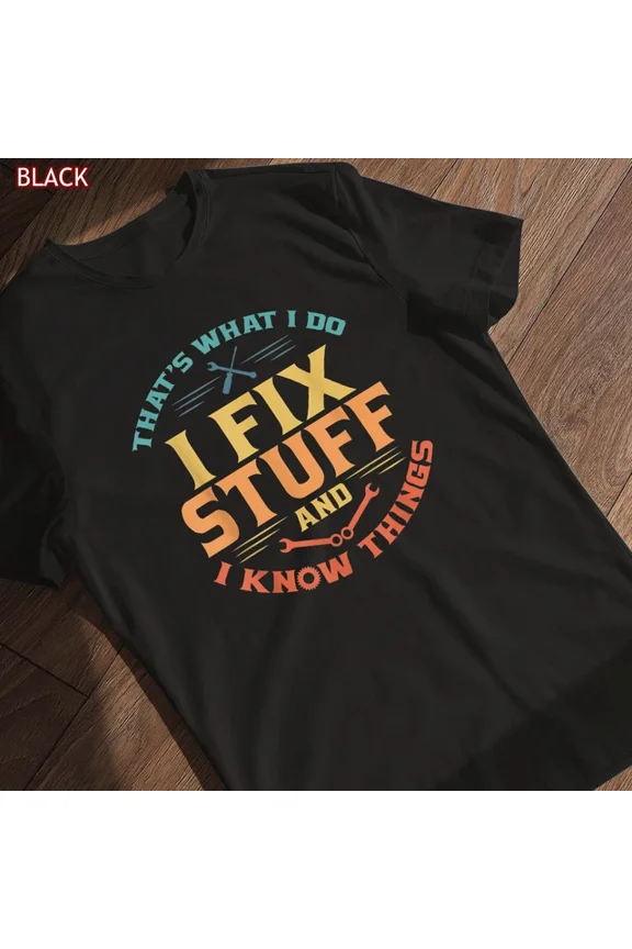 That'S What I Do I Fix Stuff And I Know Things Funny Dad T-Shirt, Gift Tees Unisex S-5XL Hot Trending Shirt, Vintage Birthday Gift