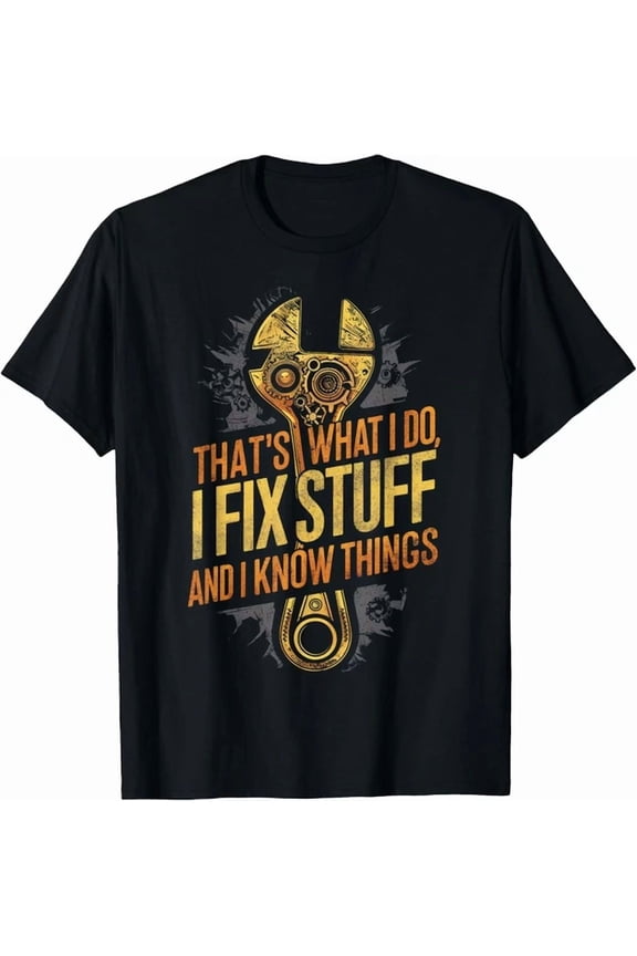 That'S What I Do I Fix Stuff Funny Cool Car Mechanic Dad T-Shirt Unisex S-5XL Hot Trending Shirt, Vintage Birthday Gift
