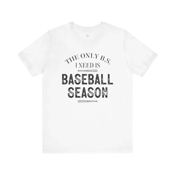 DOPASHIRT The Only B.S I Need Is Baseball Season Black Font Short Sleeve Tee Unisex S-5XL Hot Trending Shirt, Vintage Birthday Gift