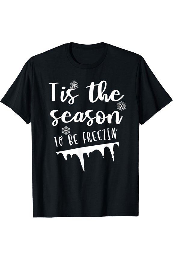 Tis The Season To Be Freezin Winter Chill T-Shirt Unisex S-5XL Hot Trending Shirt, Vintage Birthday Gift