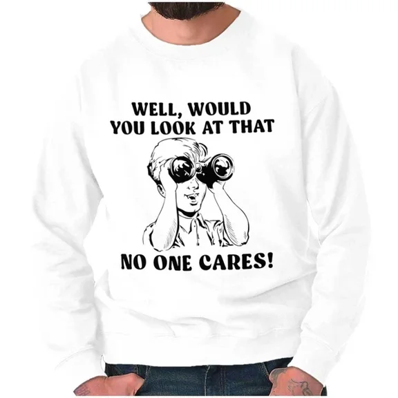 DOPASHIRT Well Would You Look At That No One Cares Sweatshirt Trendy Sweatshirt, Birthday Gift