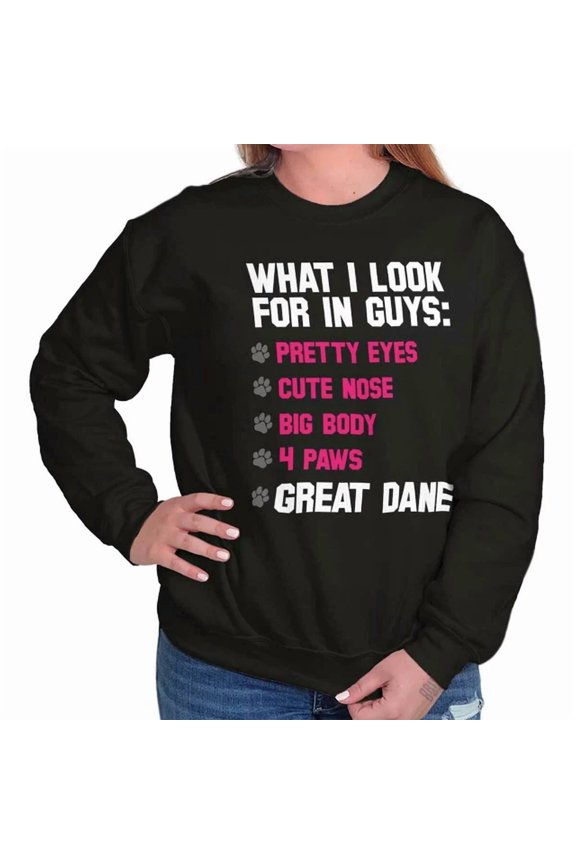 What I Look For In Guys Great Dane Dog Mom Sweatshirt Trendy Sweatshirt, Birthday Gift