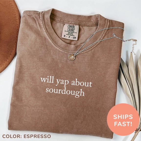DOPASHIRT Will Yap About Sourdough Shirt, Sourdough Starter Shirt, Homesteading Gift For Mom, Homemaking Shirt, Gift For Bakers Unisex S-5XL Hot Trending Shirt, Vintage Birthday Gift