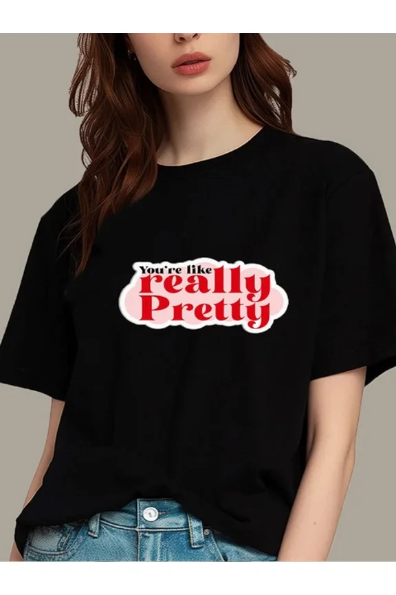 DOPASHIRT You Are Relly Pretty Printed Round Neck T-Shirt,Short Sleeved T-Shirt Unisex S-5XL Hot Trending Shirt, Vintage Birthday Gift