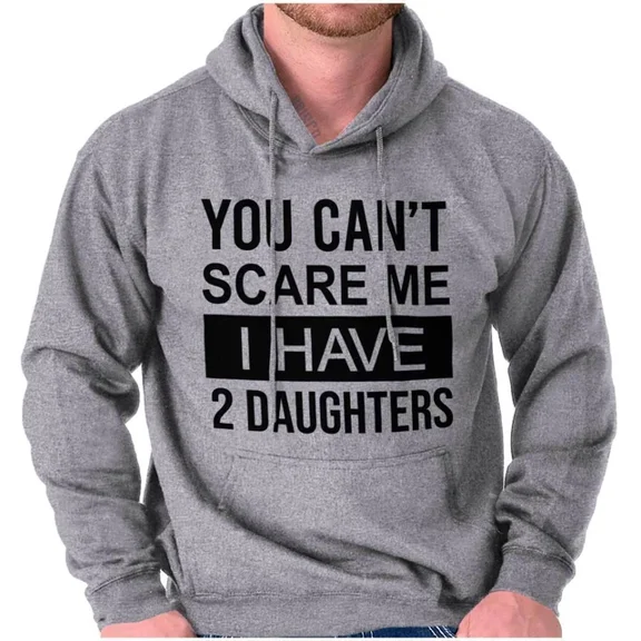 DOPASHIRT You Cant Scare Me I Have 2 Daughters Hoodie Women Men Outdoor Hoodie, Trendy Hoodie, Birthday Gift