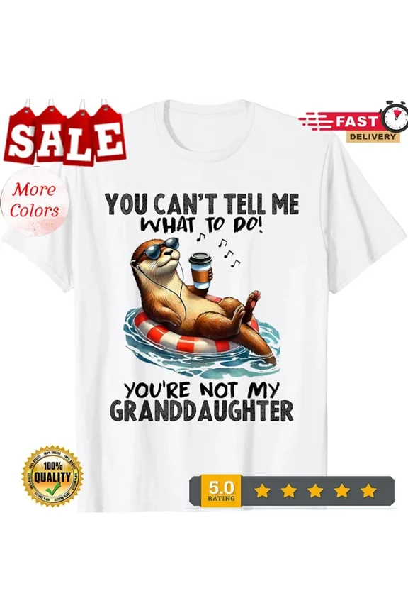 You Cant Tell Me What To Do Funny Granddaughter T-Shirt Unisex S-5XL Hot Trending Shirt, Vintage Birthday Gift
